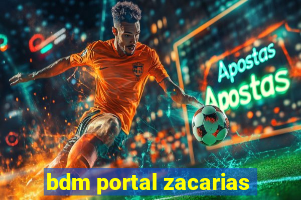 bdm portal zacarias